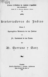 Serrano y Sanz M. Historiadores de Indias. - Madrid, 1909. - (Nueva biblioteca de autores españoles). 